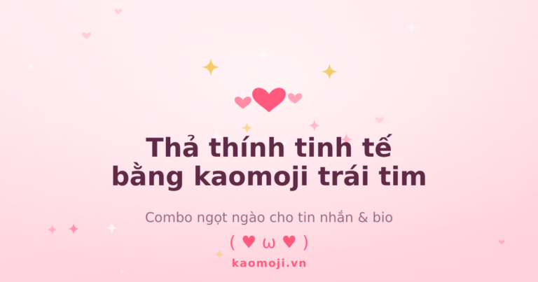 Thả thính tinh tế bằng kaomoji trái tim
