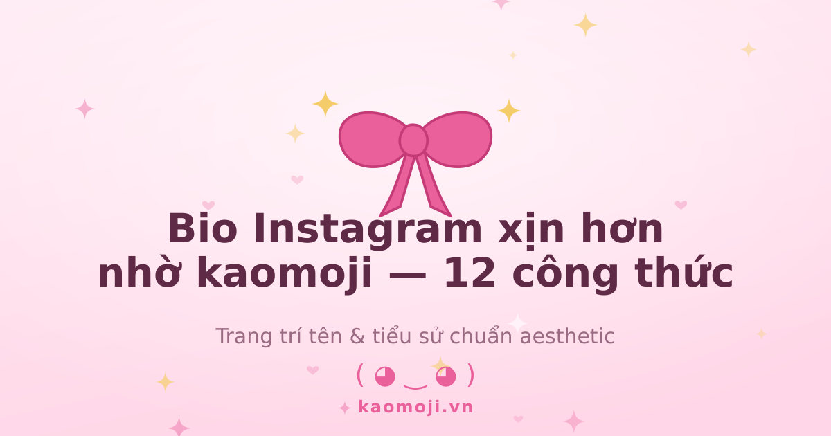 Bio Instagram đẹp nhờ kaomoji 12 công thức