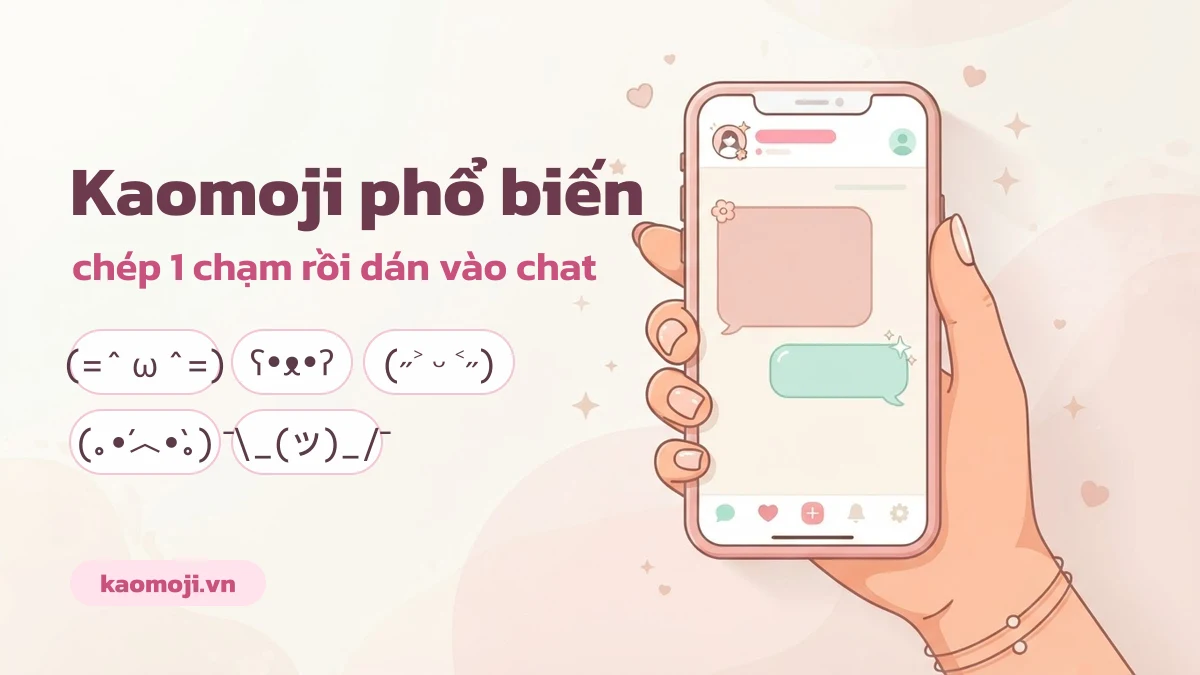 Kaomoji phổ biến chép 1 chạm để dán trên điện thoại iPhone và Android