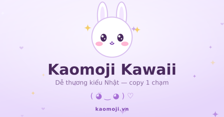 Kaomoji Kawaii ꒰ᐢ. .ᐢ꒱ — Dễ thương kiểu Nhật