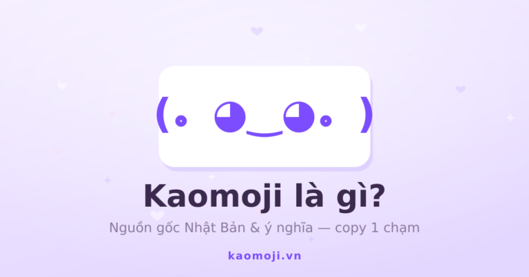 Kaomoji là gì? Nguồn gốc Nhật Bản (kao 顔 + moji 文字)