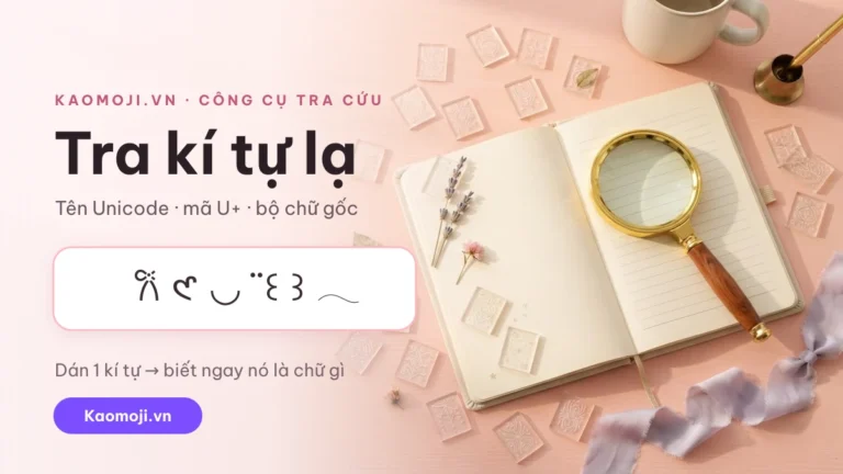 Tra kí tự lạ 𐙚 ࿔ 𑣲 ◡̈ là gì? Nghĩa, bộ Unicode & copy