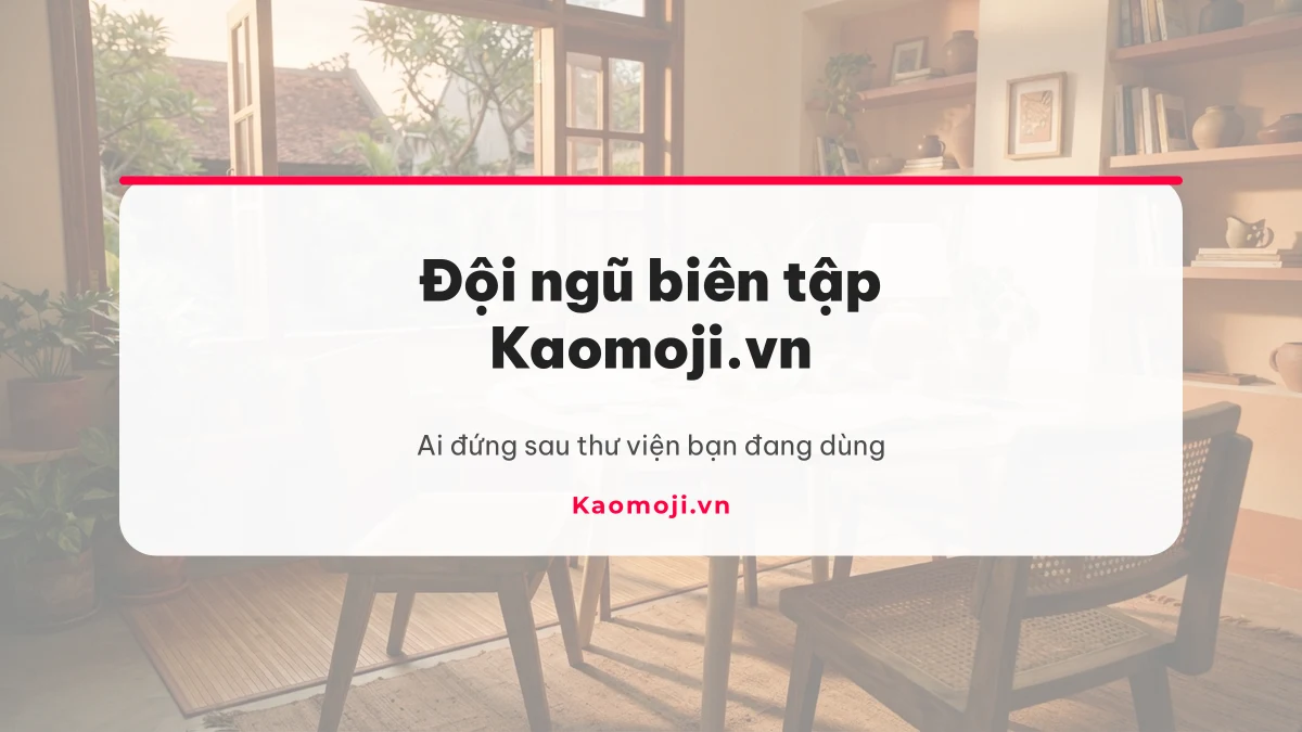 Đội Ngũ Biên Tập Kaomoji.vn - Kaomoji.vn